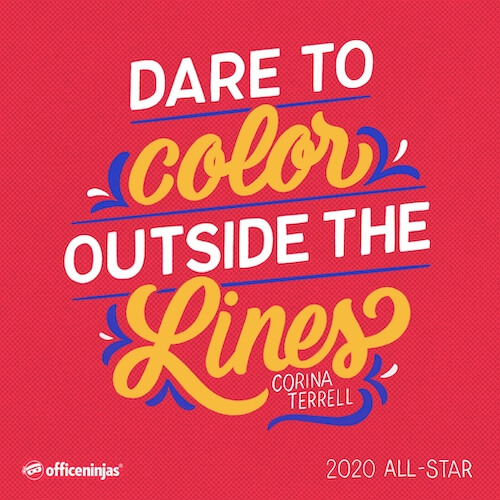 A hand-lettered digital graphic created exclusively for the 2020 OfficeNinjas All-Star Awards, featuring the quote, “Dare to color outside the lines.”