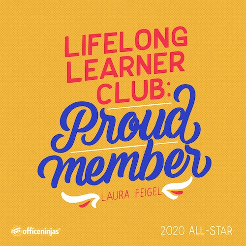 A hand-lettered digital graphic created exclusively for the 2020 OfficeNinjas All-Star Awards, featuring the quote, “Lifelong Learner Club: proud member.”