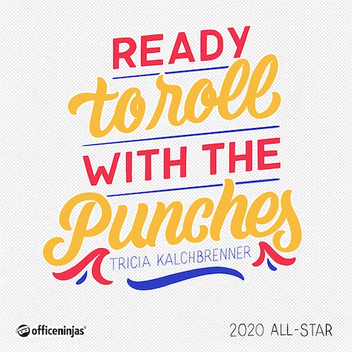 A hand-lettered digital graphic created exclusively for the 2020 OfficeNinjas All-Star Awards, featuring the quote, “Ready to roll with the punches.”